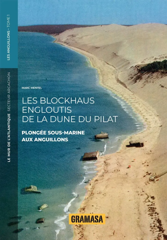 LES BLOCKHAUS ENGLOUTIS DE LA DUNE DU PILAT - GRAMASA